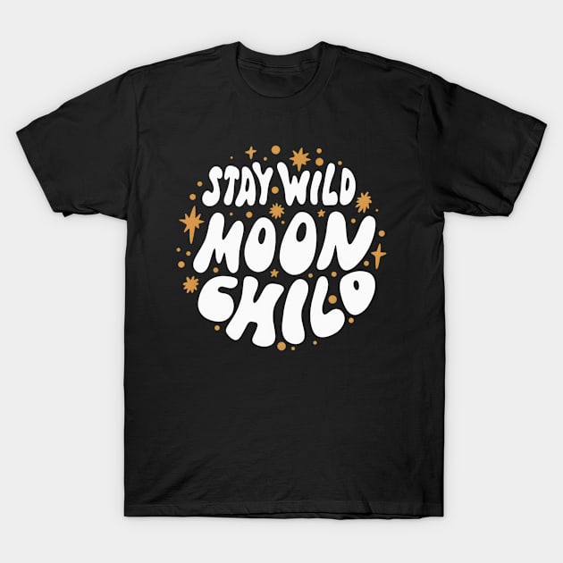 stay wild moon child T-Shirt by kakimonkey